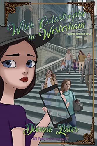 Witch Catastrophe in Westerham: Paranormal Investigation Bureau Cozy Mystery Series Book 17 von Dionne Lister